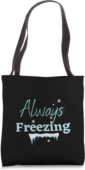 ALWAYS FREEZING, WINTER WONDERLAND, ICE COLD SNOWFLAKES Tote Bag
