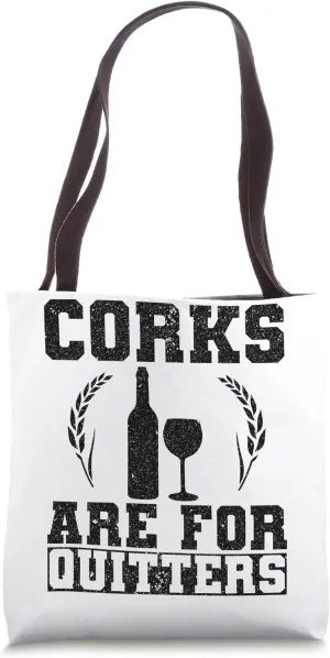 Corks Are For Quitters Wine Bottle Wine Glass Tote Bag