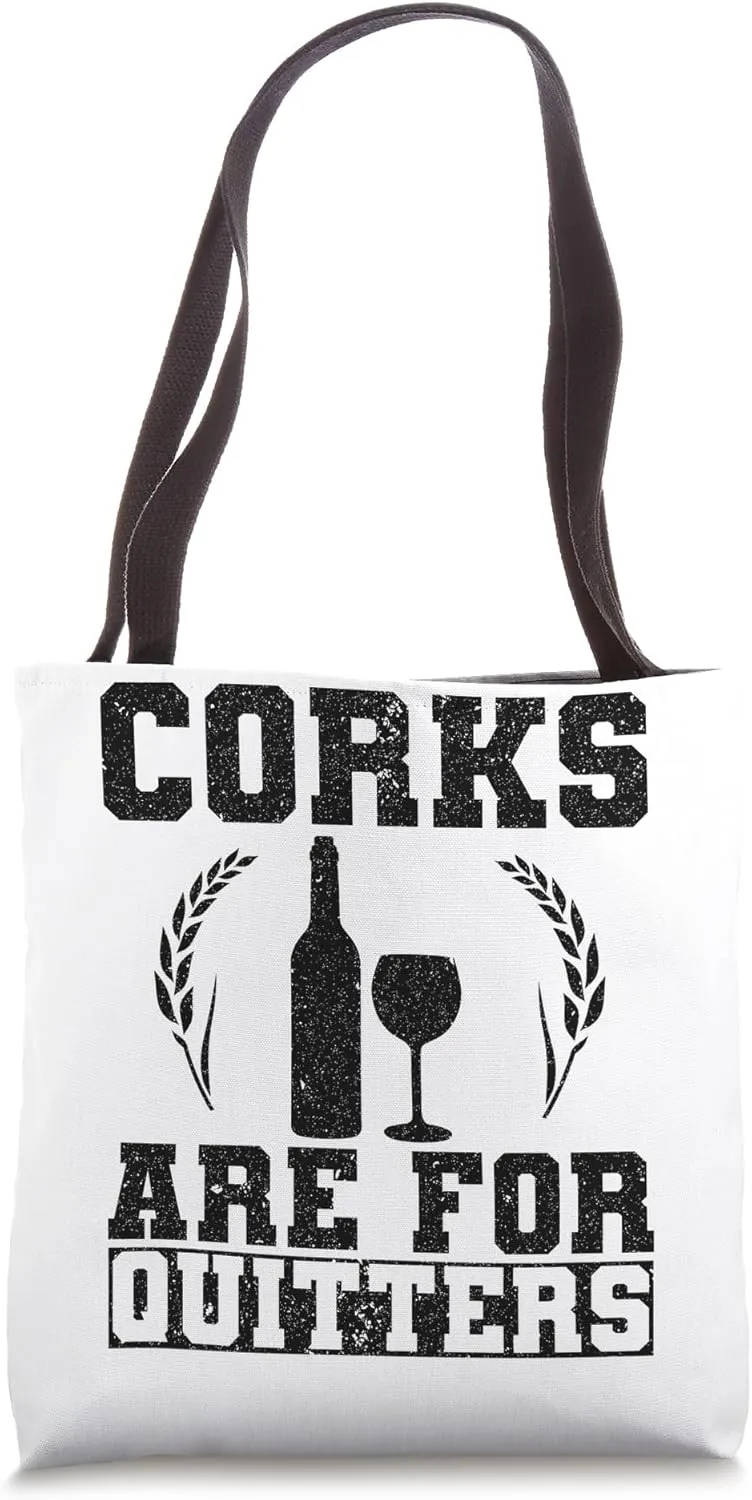 Corks Are For Quitters Wine Bottle Wine Glass Tote Bag