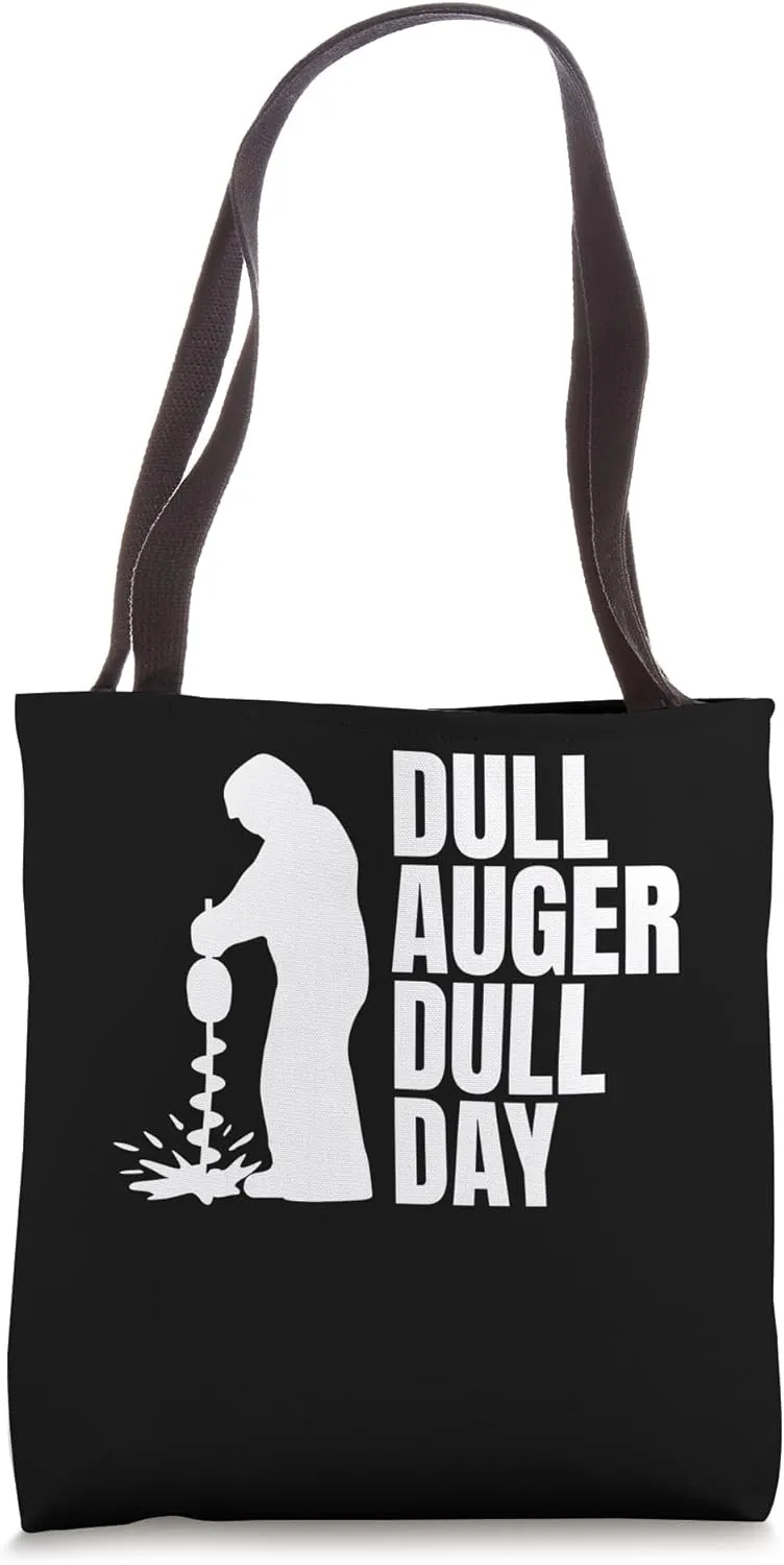 Dull Auger Dull Day Ice Fishing Tote Bag