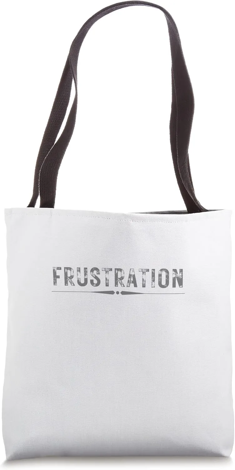 FRUSTRATION Gift Graphic Novelty Sarcastic Mens Very Funny Tote Bag