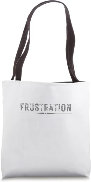 FRUSTRATION Gift Graphic Novelty Sarcastic Mens Very Funny Tote Bag