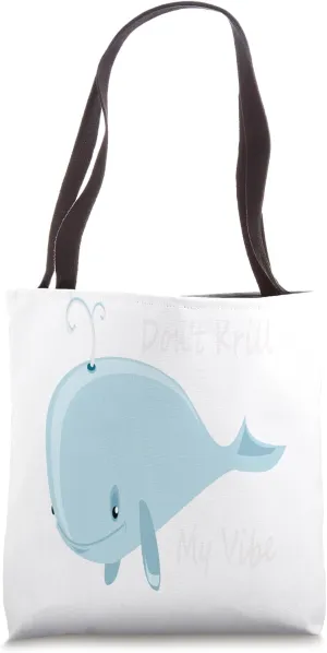 Funny Don't Krill Kill My Vibe Whale Watching Tote Bag