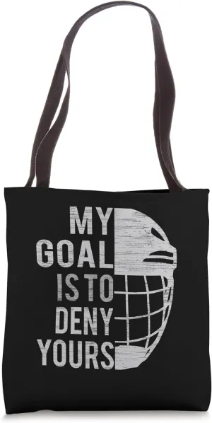 Funny My Goal Is To Deny Yours Ice Hockey Goalkeeper Tote Bag