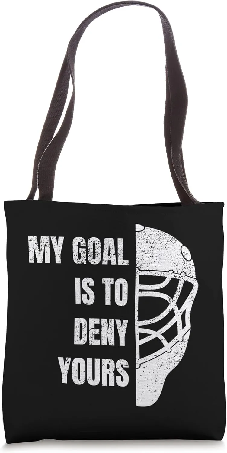 Hockey Goalie - My Goal is to deny yours Tote Bag