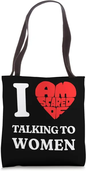 I Love (Am Scared Of) Talking to Women Funny Shy Man Joke Tote Bag