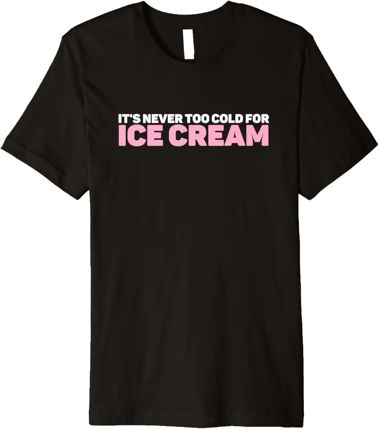 Ice Cream Summer Dessert It's Never Too Cold For Ice Cream Premium T-Shirt