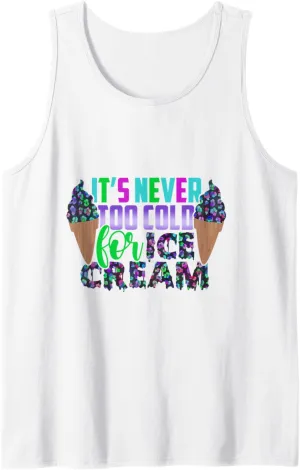 Its Never Too Cold for Ice Cream Summer Tank Top