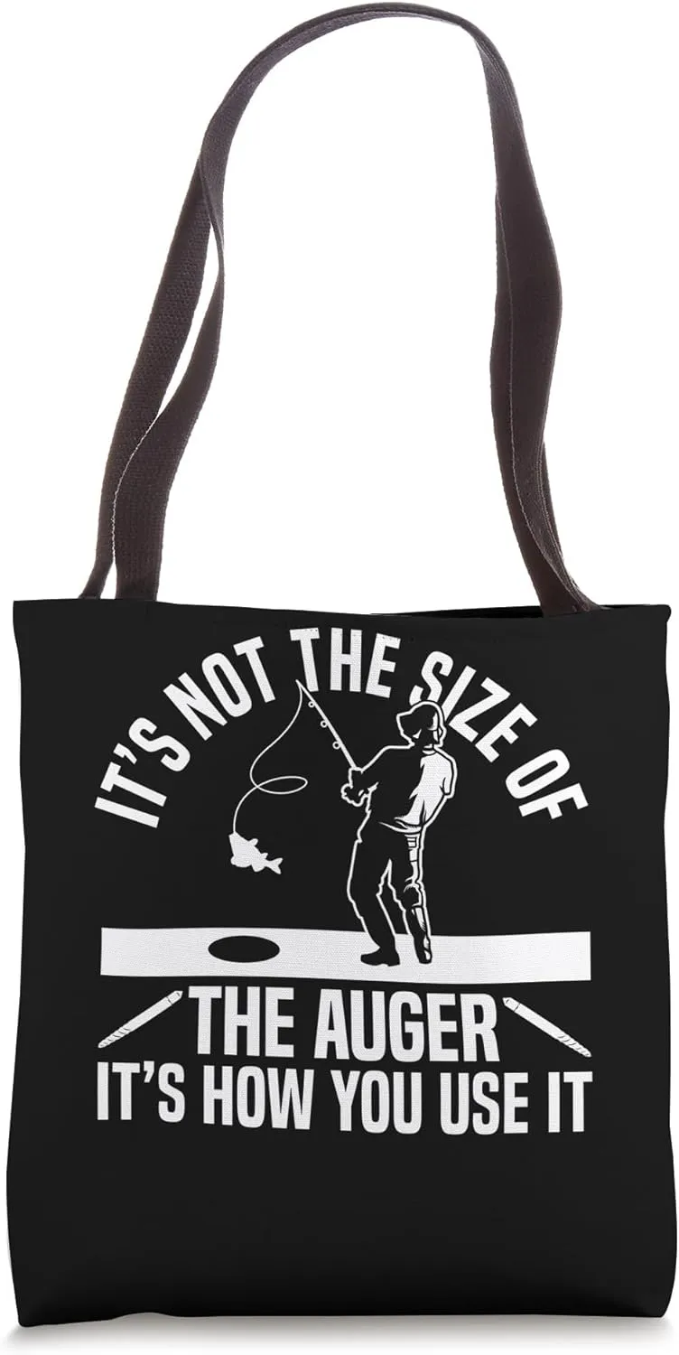 Its Not The Size Of The Auger Ice Fishing Tote Bag