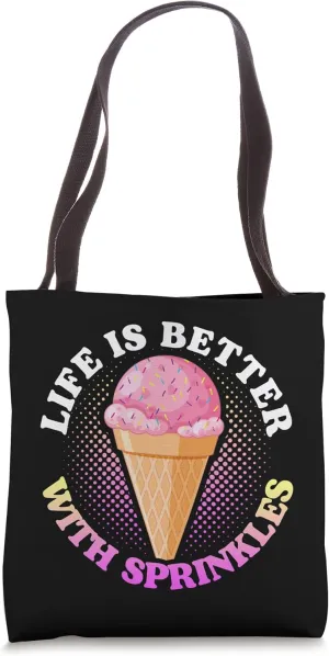 Life Is Better With Sprinkles Ice Cream Tote Bag