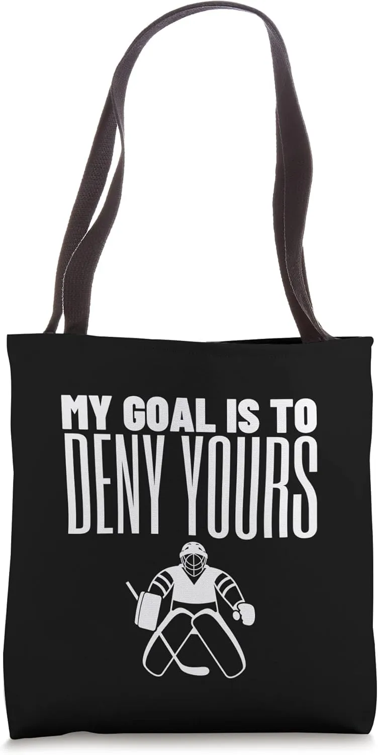 My Goal Is To Deny Yours Goalie Goalkeeper Ice Hockey Tote Bag