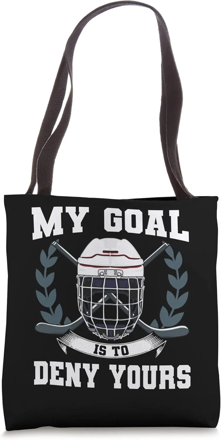 My Goal Is To Deny Yours Goalie Ice Hockey Tote Bag