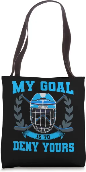 My Goal Is To Deny Yours Goalie Ice Hockey Tote Bag