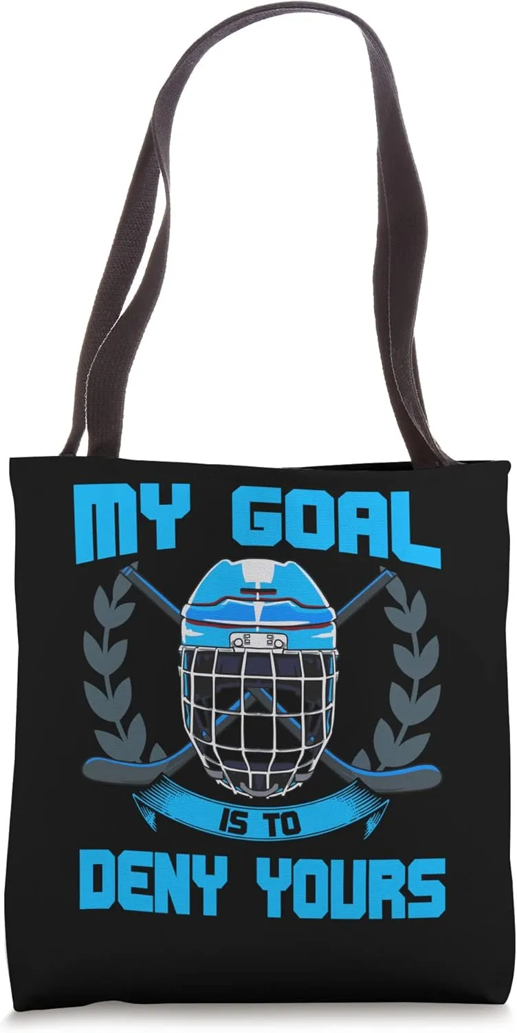 My Goal Is To Deny Yours Goalie Ice Hockey Tote Bag