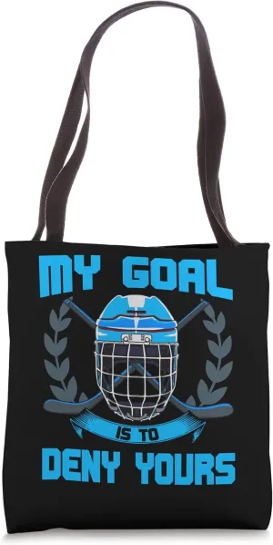 My Goal Is To Deny Yours Goalie Ice Hockey Tote Bag