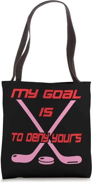 My Goal Is To Deny Yours Ice Hockey Goalie Tote Bag