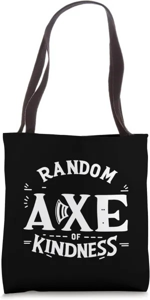 Random Axe Of Kindness Positive Motivational Puns |||----- Tote Bag