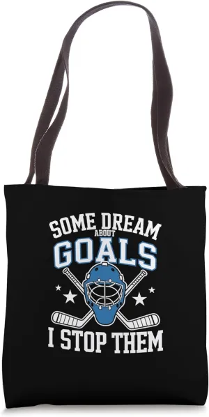 Some Dream About Goals I Stop Them Goalie Tote Bag