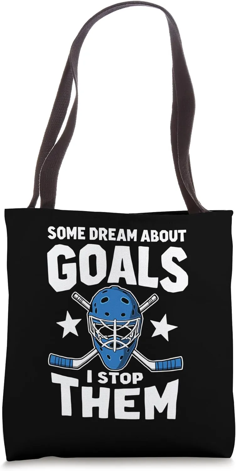 Some Dream About Goals I Stop Them Goalie Tote Bag
