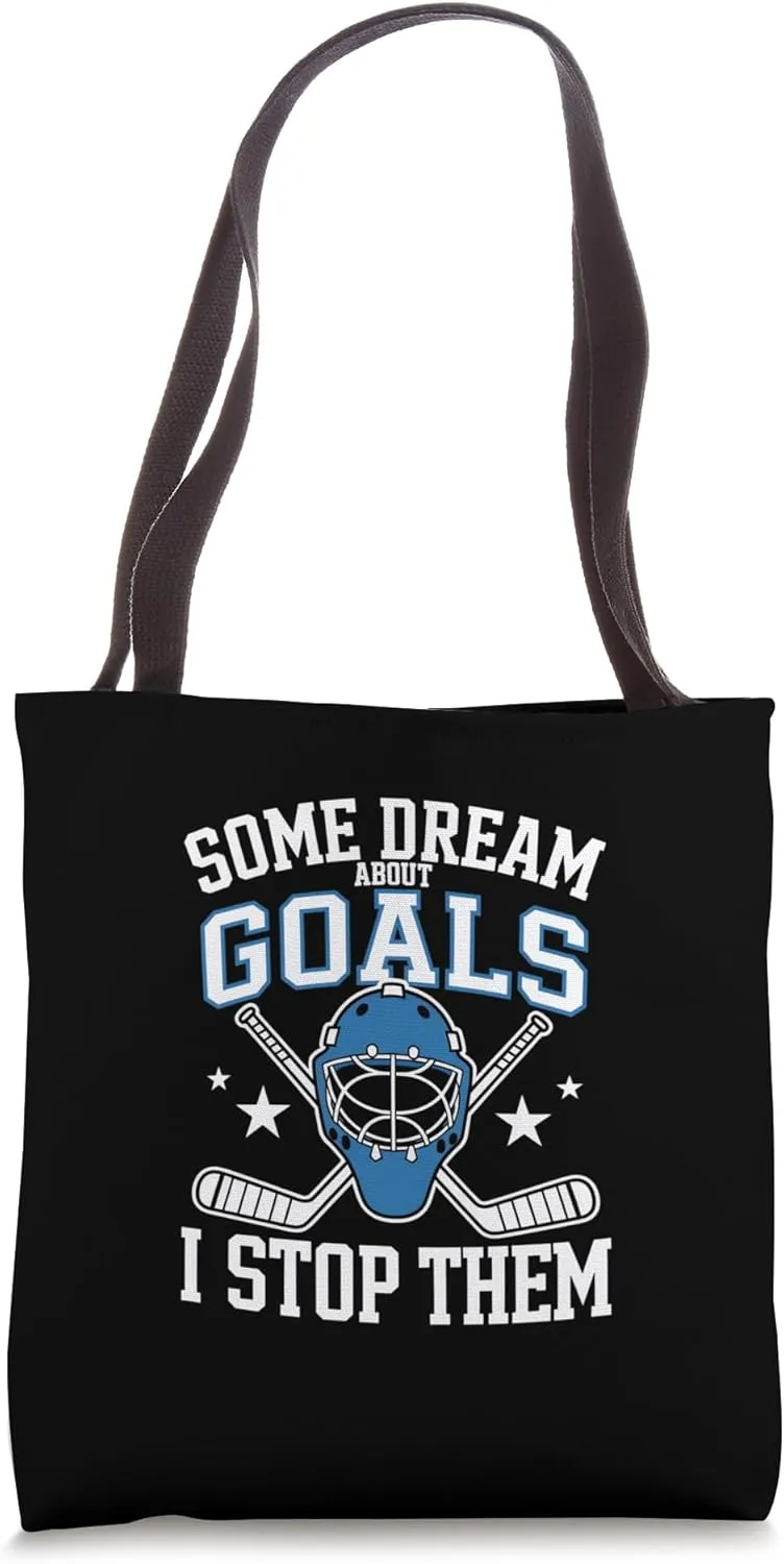 Some Dream About Goals I Stop Them Goalie Tote Bag