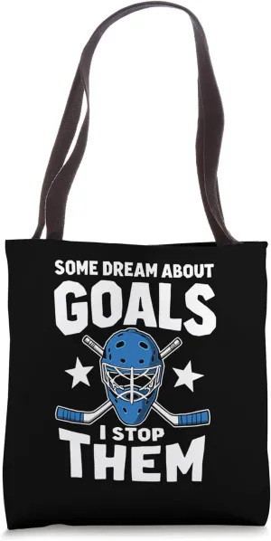 Some Dream About Goals I Stop Them Goalie Tote Bag